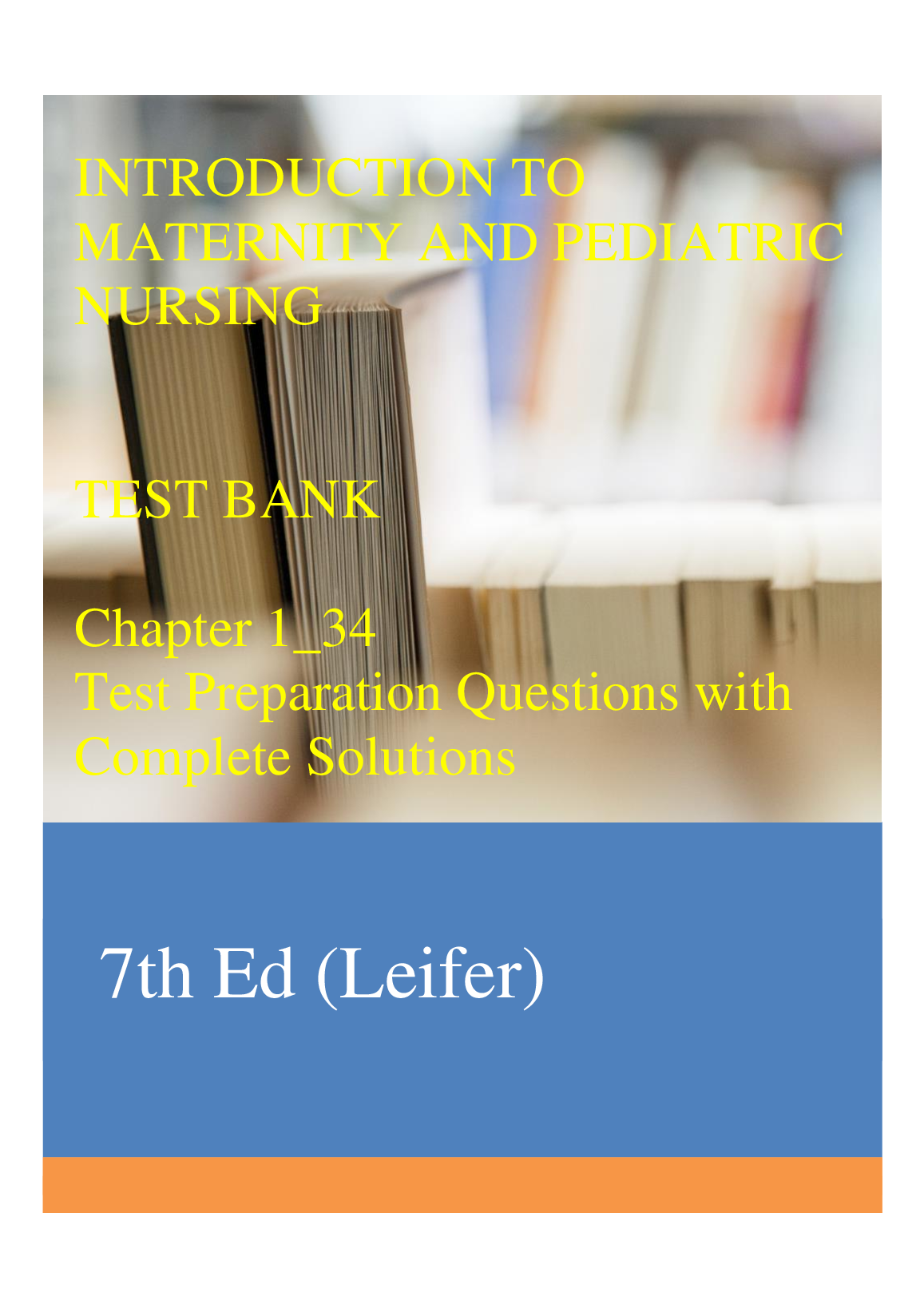 Maternity & Pediatric Nursing Test Bank Leifer Ch 1-34 Answers