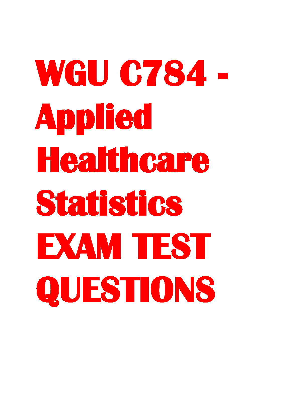 WGU C784 Applied Healthcare Statistics Exam Prep 2025