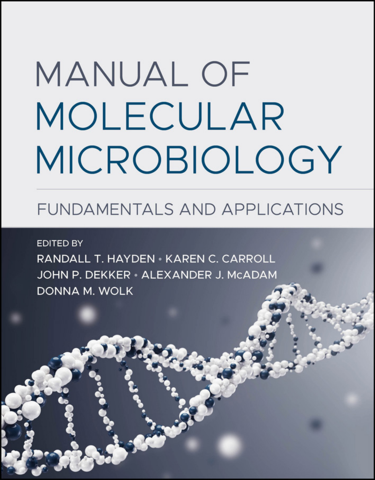 Manual of Molecular Microbiology, 1st Edition by Hayden