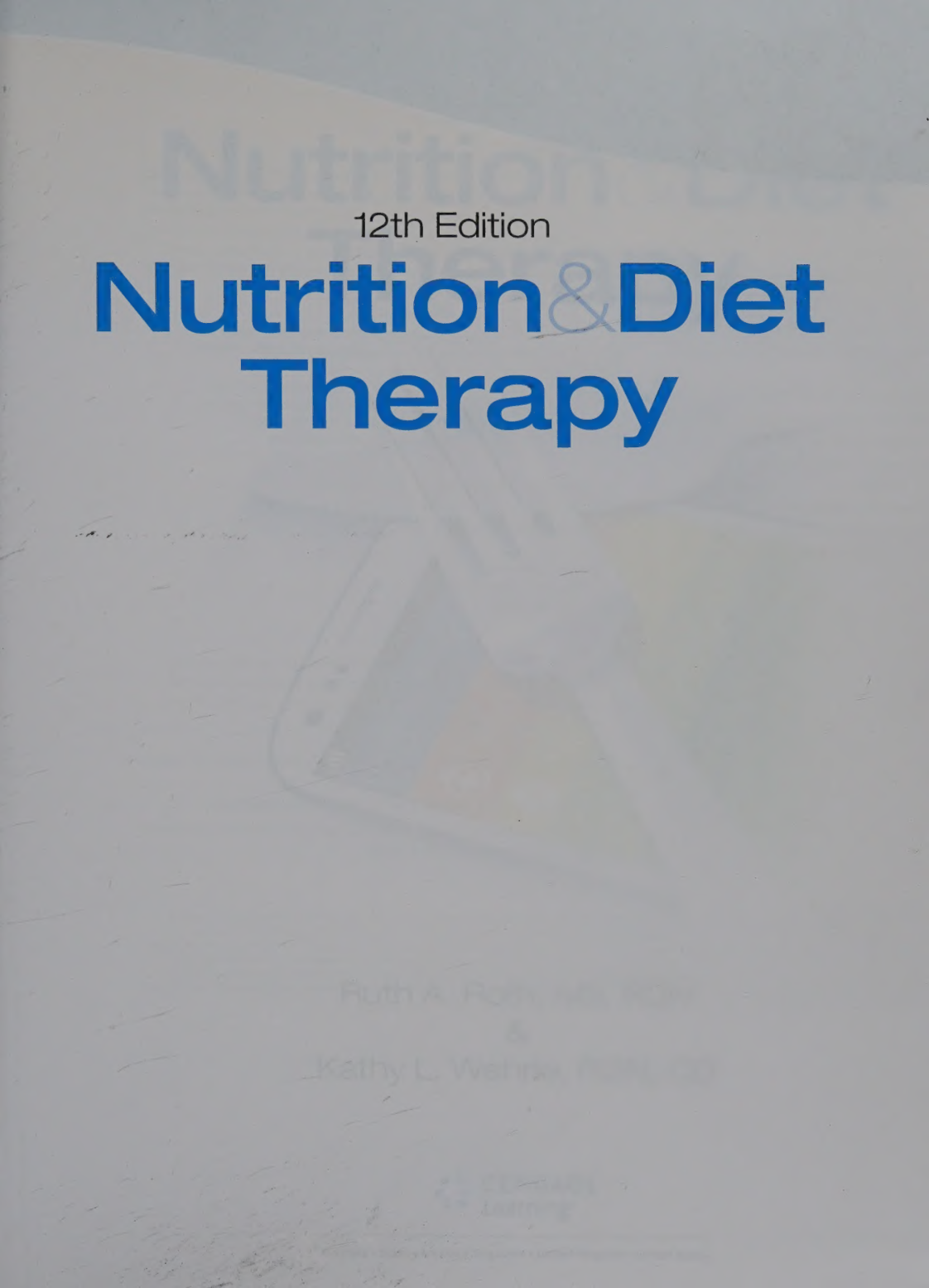 Nutrition and Diet Therapy, 12th Edition TEST BANK