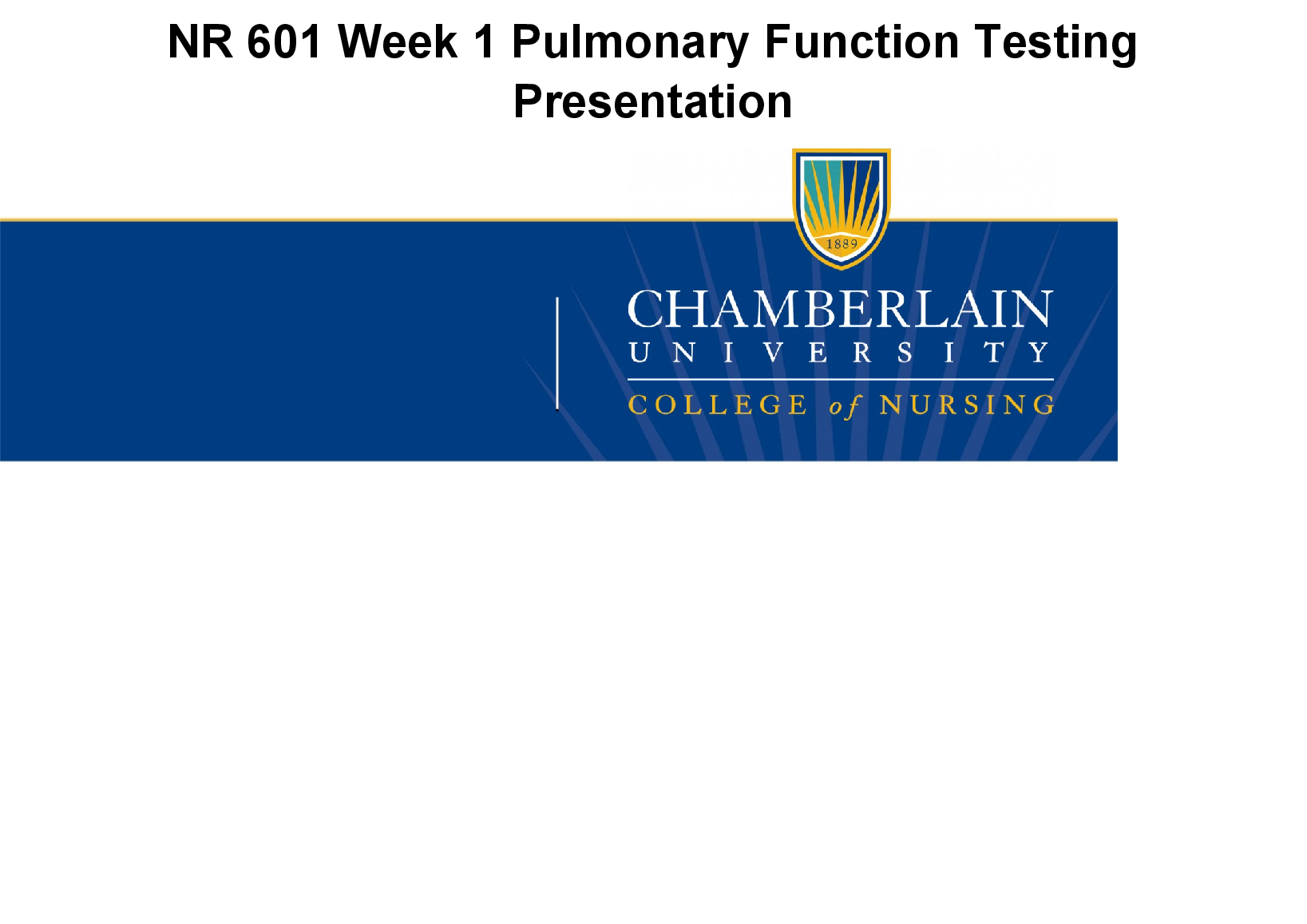 NR 601 Week 1 Pulmonary Function Testing Presentation