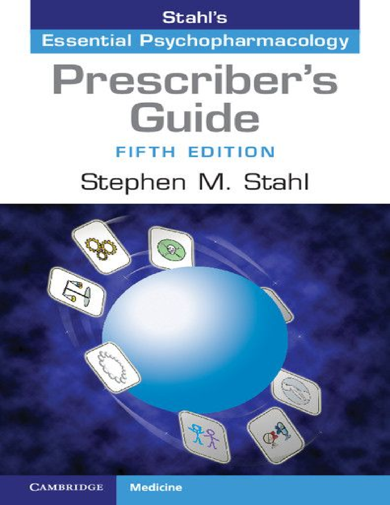 Stahl's Essential Psychopharmacology: Prescriber's Guide