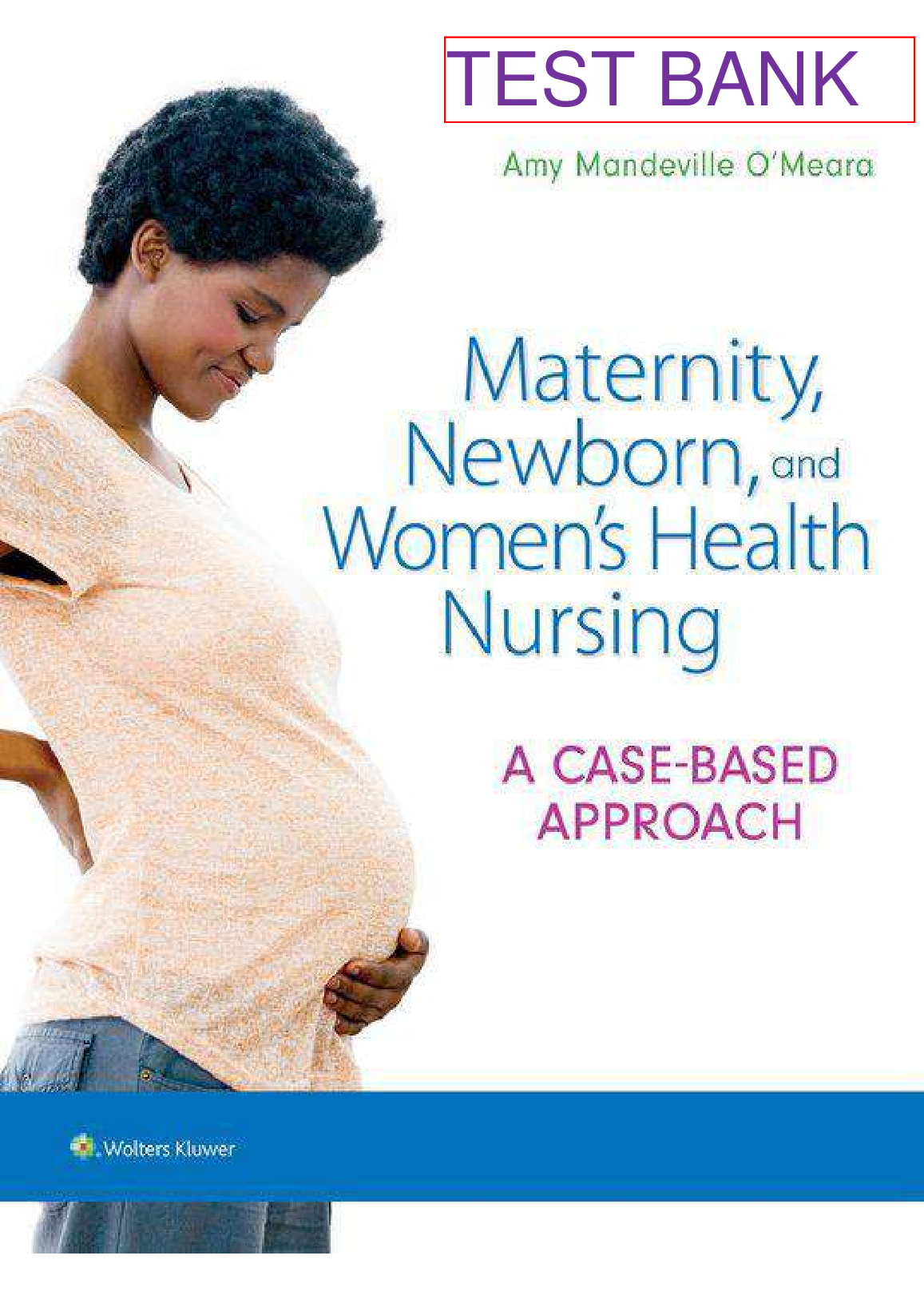 Maternity, Newborn, and Women's Health Nursing 1st Edition